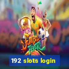 192 slots login